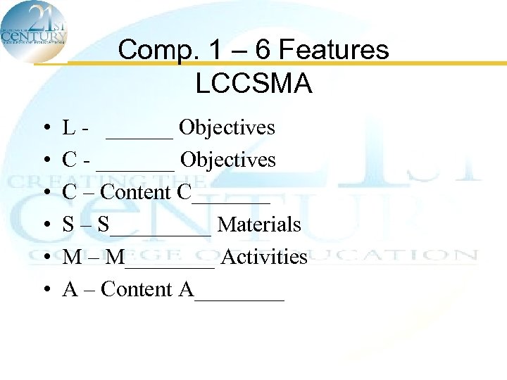 Comp. 1 – 6 Features LCCSMA • • • L - ______ Objectives C