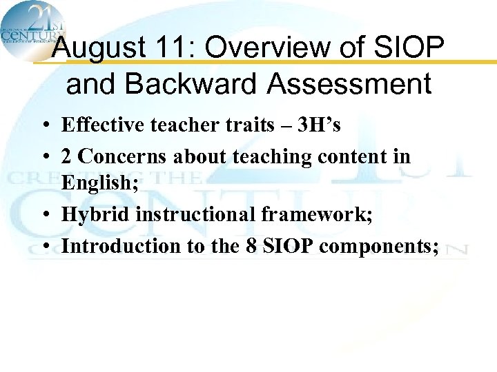 August 11: Overview of SIOP and Backward Assessment • Effective teacher traits – 3