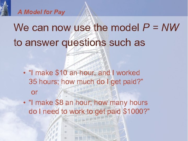 A Model for Pay We can now use the model P = NW to