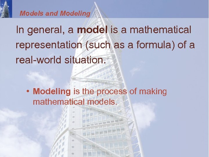 Models and Modeling In general, a model is a mathematical representation (such as a