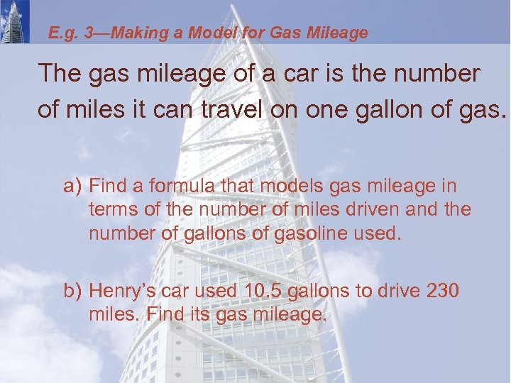 E. g. 3—Making a Model for Gas Mileage The gas mileage of a car