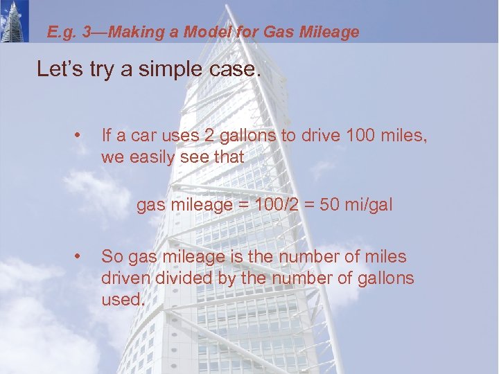 E. g. 3—Making a Model for Gas Mileage Let’s try a simple case. •