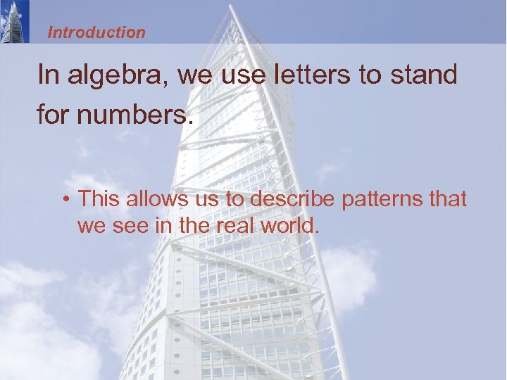 Introduction In algebra, we use letters to stand for numbers. • This allows us