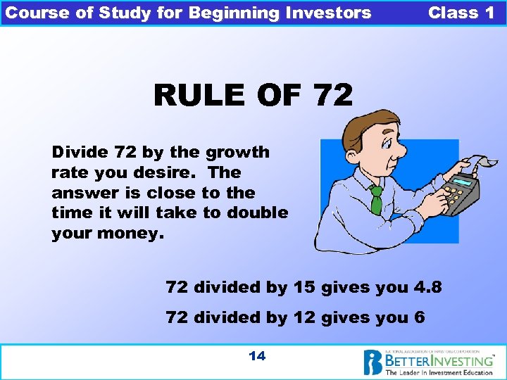 Course of Study for Beginning Investors Class 1 RULE OF 72 Divide 72 by