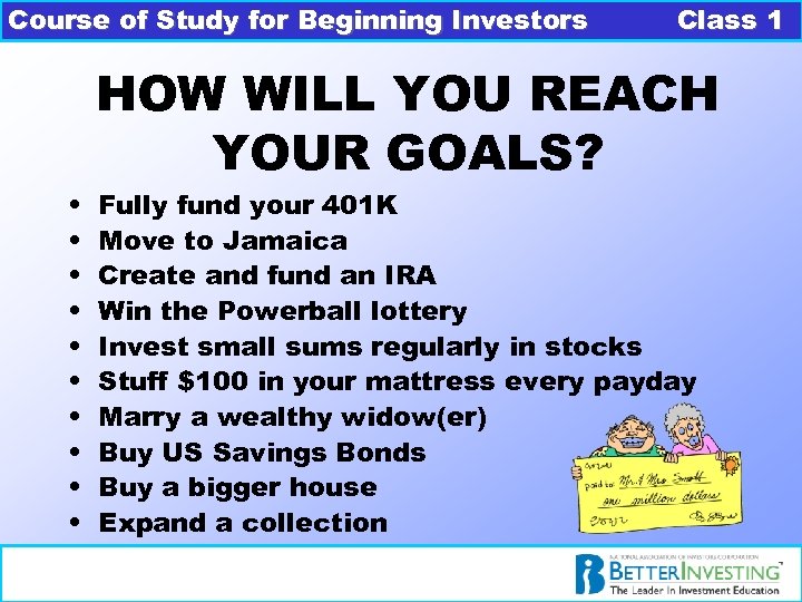 Course of Study for Beginning Investors • • • Class 1 HOW WILL YOU