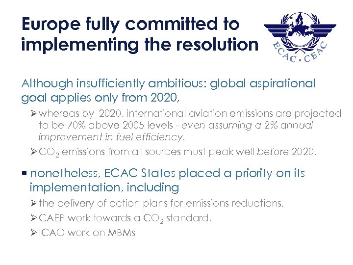 Europe fully committed to implementing the resolution 11 Although insufficiently ambitious: global aspirational goal