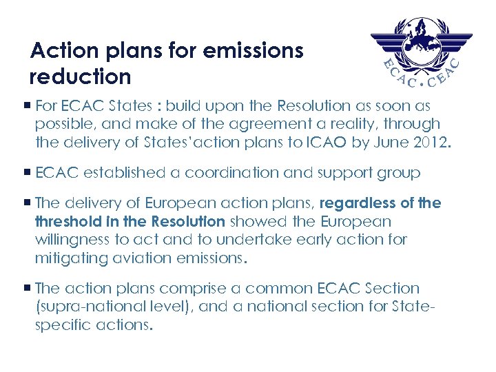 Action plans for emissions reduction ¡ For ECAC States : build upon the Resolution