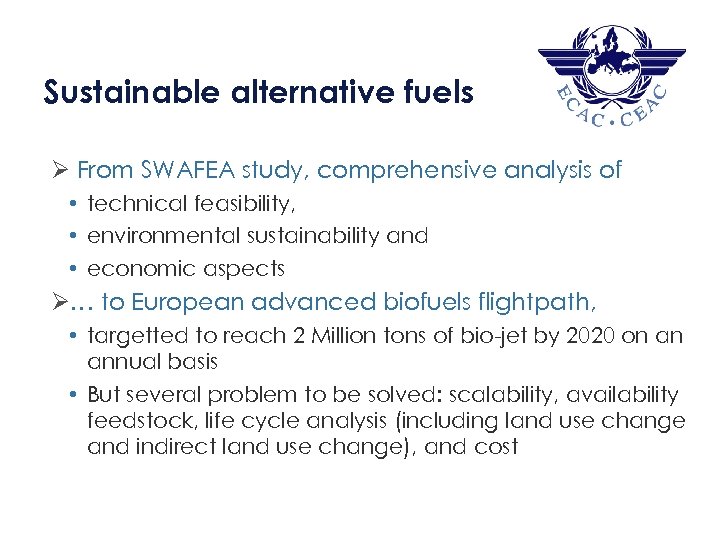 1 8 Sustainable alternative fuels Ø From SWAFEA study, comprehensive analysis of • technical