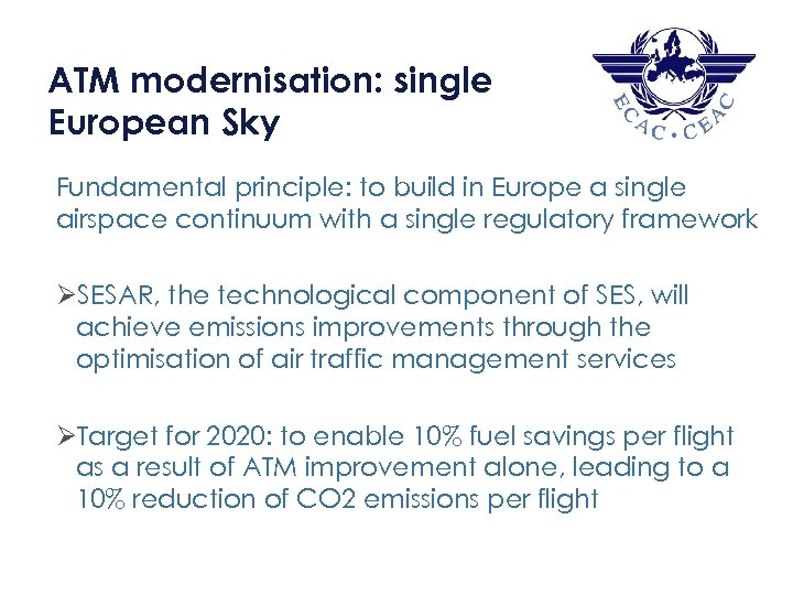 ATM modernisation: single European Sky 1 9 Fundamental principle: to build in Europe a
