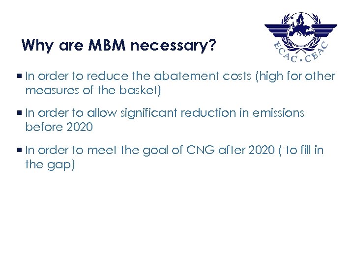 2 2 Why are MBM necessary? ¡ In order to reduce the abatement costs