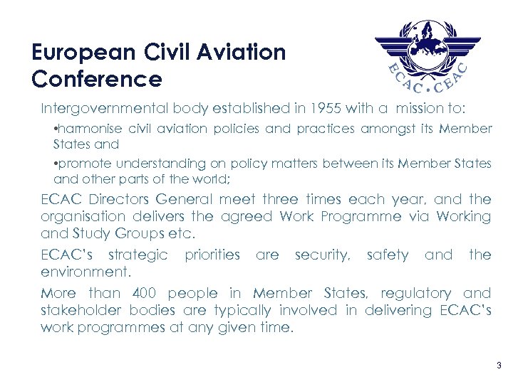 European Civil Aviation Conference 4 3 Intergovernmental body established in 1955 with a mission