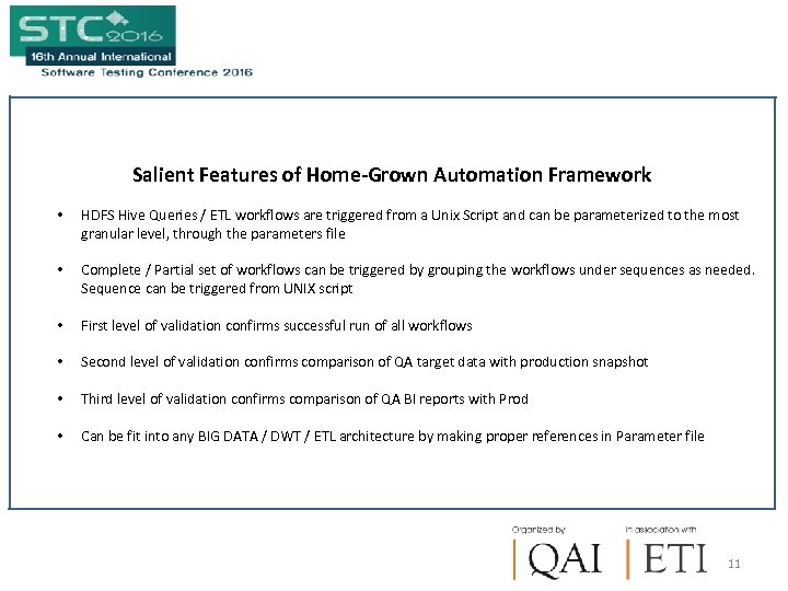 Salient Features of Home-Grown Automation Framework • HDFS Hive Queries / ETL workflows are
