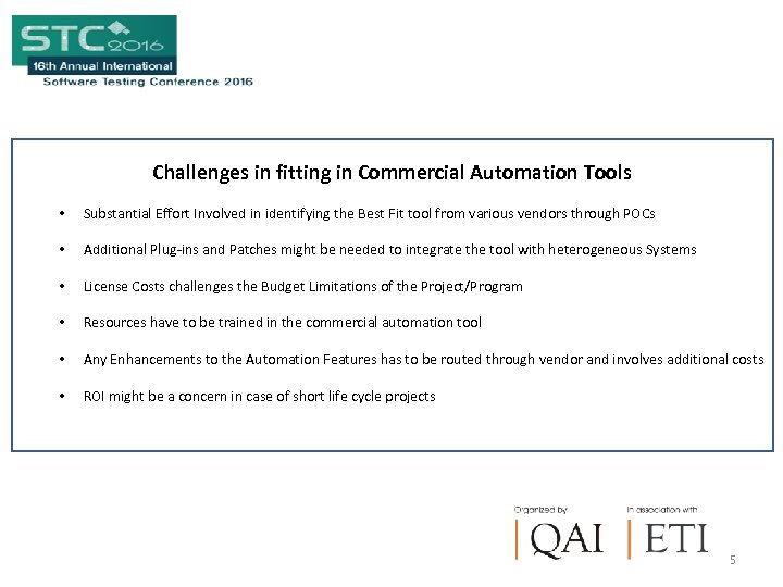 Challenges in fitting in Commercial Automation Tools • Substantial Effort Involved in identifying the
