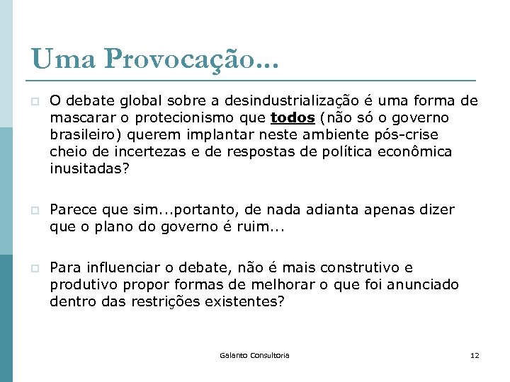 Uma Provocação. . . p O debate global sobre a desindustrialização é uma forma