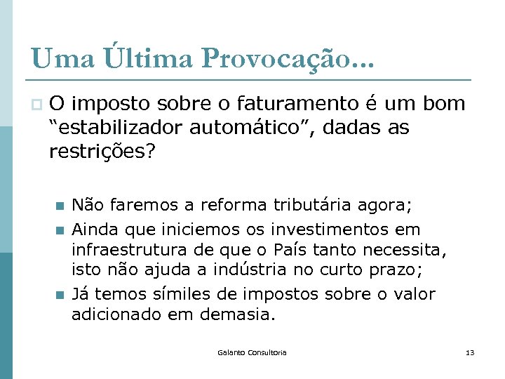 Uma Última Provocação. . . p O imposto sobre o faturamento é um bom