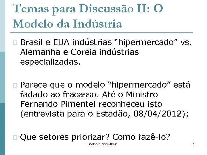 Temas para Discussão II: O Modelo da Indústria p Brasil e EUA indústrias “hipermercado”
