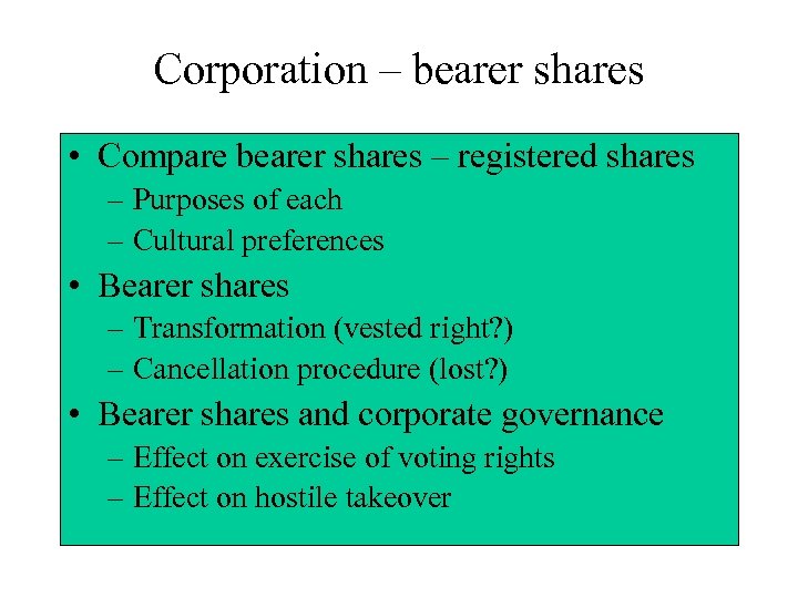 Corporation – bearer shares • Compare bearer shares – registered shares – Purposes of