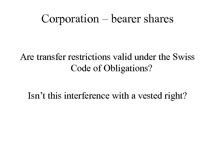 Corporation – bearer shares Are transfer restrictions valid under the Swiss Code of Obligations?