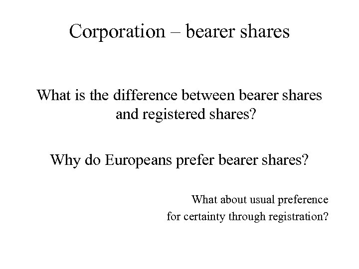 Corporation – bearer shares What is the difference between bearer shares and registered shares?