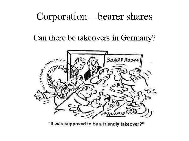 Corporation – bearer shares Can there be takeovers in Germany? 