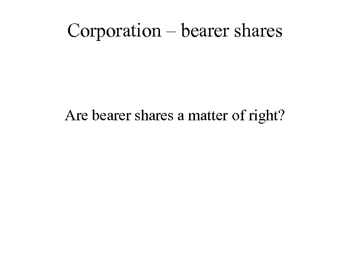 Corporation – bearer shares Are bearer shares a matter of right? 