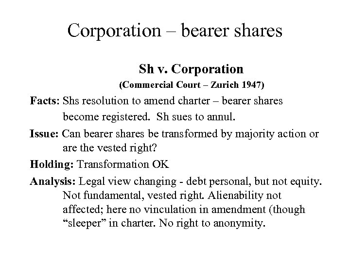 Corporation – bearer shares Sh v. Corporation (Commercial Court – Zurich 1947) Facts: Shs