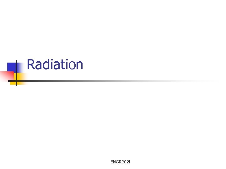 Radiation ENGR 302 I 