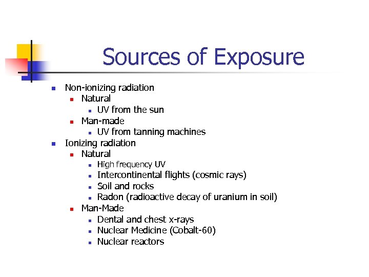 Sources of Exposure n n Non-ionizing radiation n Natural n UV from the sun