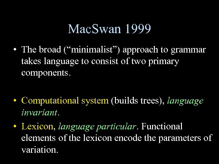 Mac. Swan 1999 • The broad (“minimalist”) approach to grammar takes language to consist