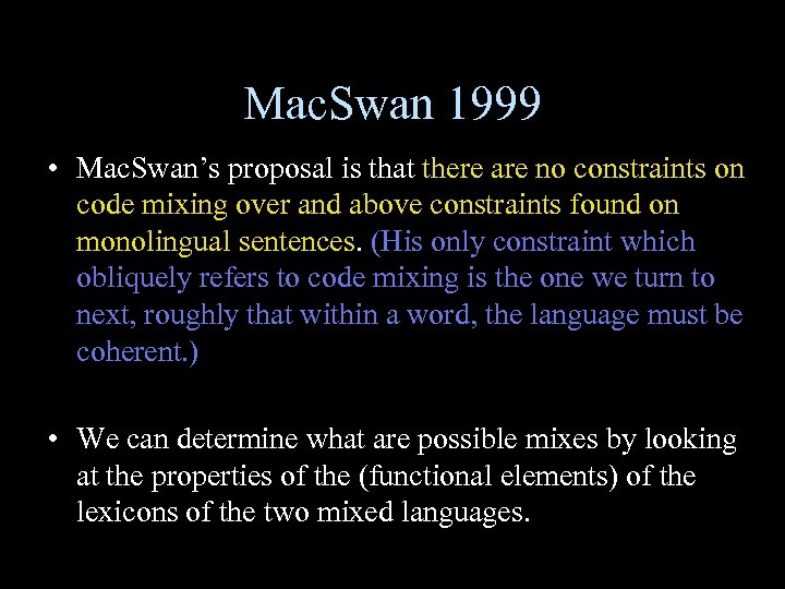 Mac. Swan 1999 • Mac. Swan’s proposal is that there are no constraints on