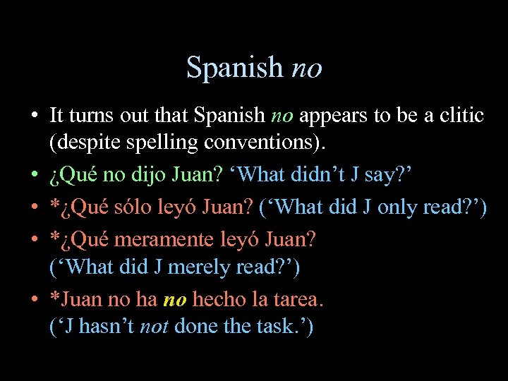 Spanish no • It turns out that Spanish no appears to be a clitic