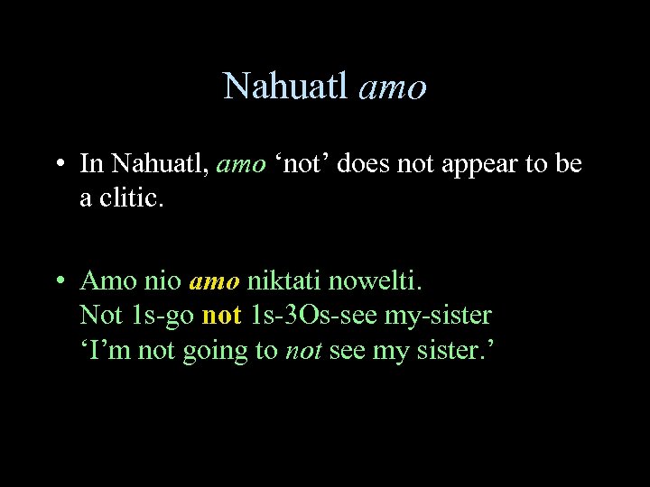 Nahuatl amo • In Nahuatl, amo ‘not’ does not appear to be a clitic.