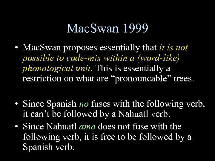 Mac. Swan 1999 • Mac. Swan proposes essentially that it is not possible to