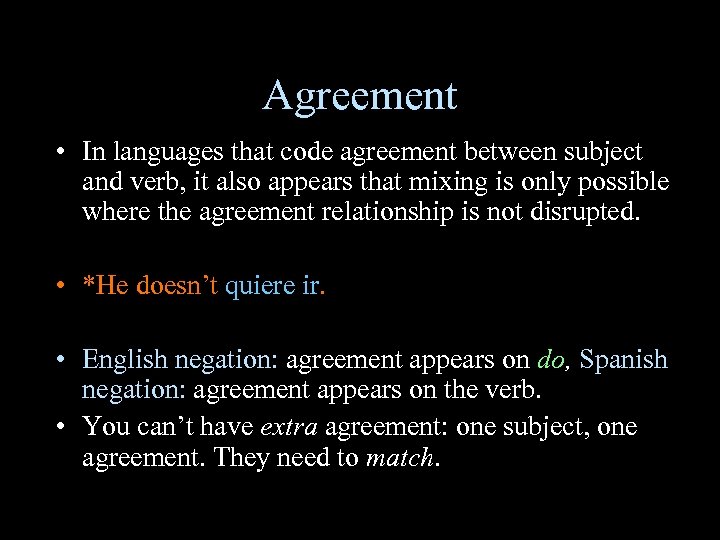 Agreement • In languages that code agreement between subject and verb, it also appears