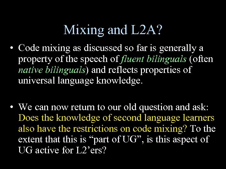 Mixing and L 2 A? • Code mixing as discussed so far is generally