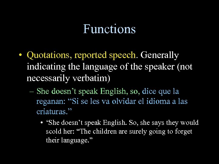Functions • Quotations, reported speech. Generally indicating the language of the speaker (not necessarily