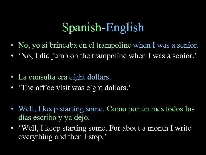 Spanish-English • No, yo sí brincaba en el trampoline when I was a senior.