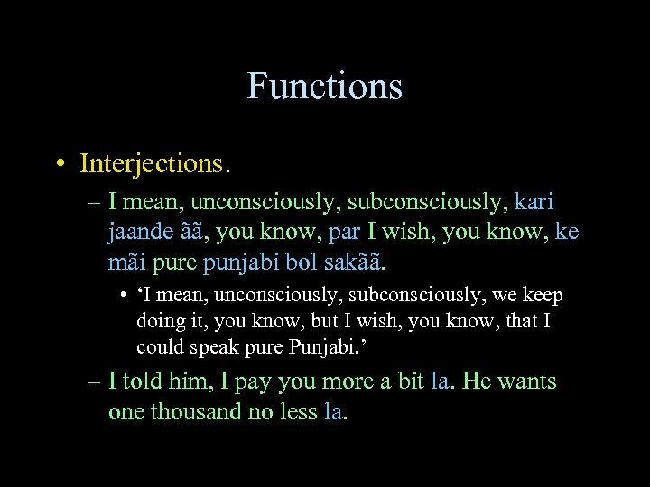 Functions • Interjections. – I mean, unconsciously, subconsciously, kari jaande ãã, you know, par