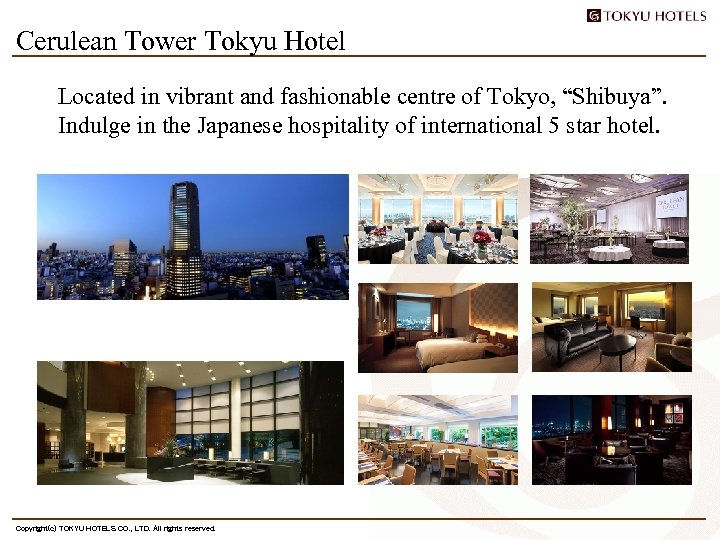 Cerulean Tower Tokyu Hotel Located in vibrant and fashionable centre of Tokyo, “Shibuya”. Indulge