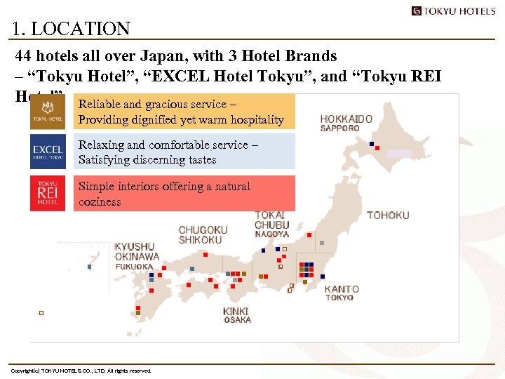 1. LOCATION 44 hotels all over Japan, with 3 Hotel Brands – “Tokyu Hotel”,