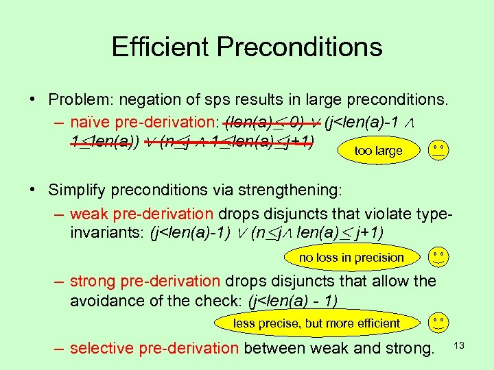 Efficient Preconditions • Problem: negation of sps results in large preconditions. – naïve pre-derivation: