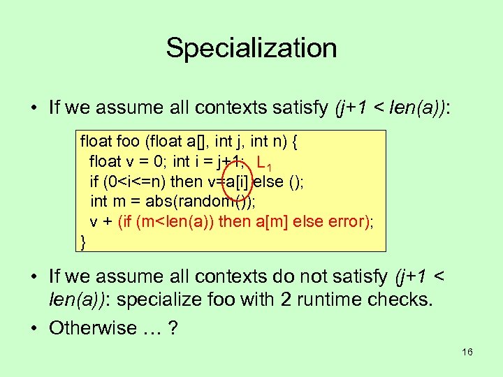 Specialization • If we assume all contexts satisfy (j+1 < len(a)): float foo (float