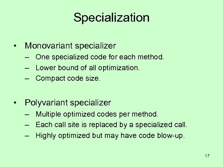 Specialization • Monovariant specializer – One specialized code for each method. – Lower bound