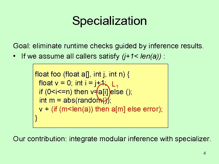 Specialization Goal: eliminate runtime checks guided by inference results. • If we assume all