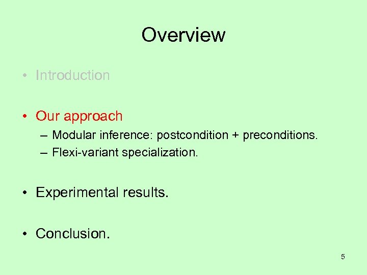 Overview • Introduction • Our approach – Modular inference: postcondition + preconditions. – Flexi-variant