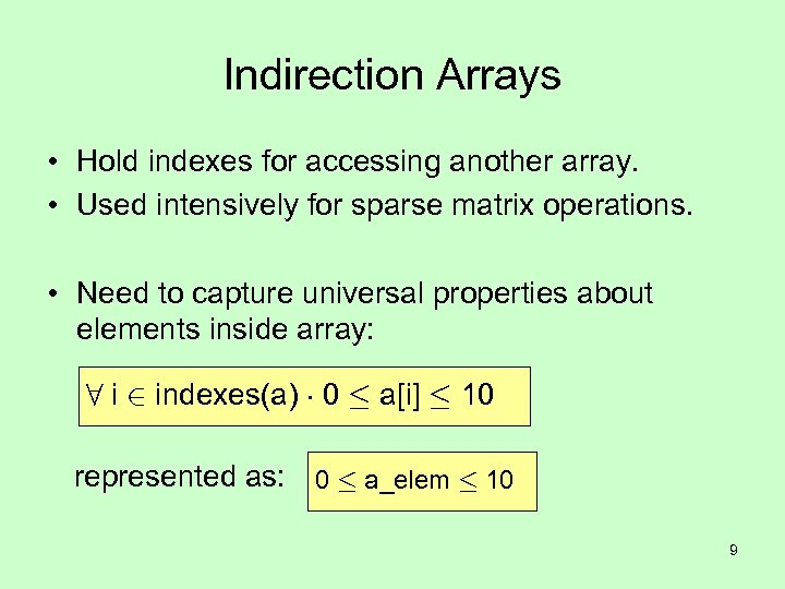 Indirection Arrays • Hold indexes for accessing another array. • Used intensively for sparse