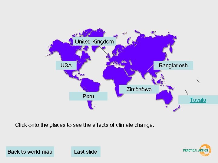United Kingdom USA Bangladesh Zimbabwe Peru Click onto the places to see the effects