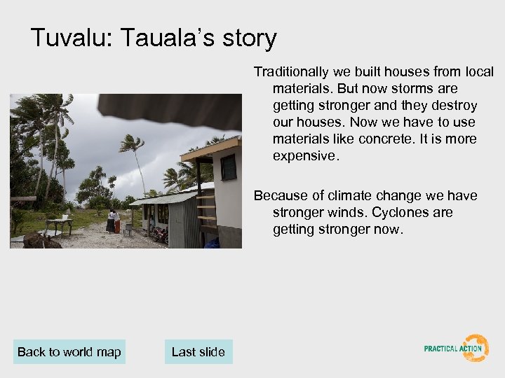 Tuvalu: Tauala’s story Traditionally we built houses from local materials. But now storms are