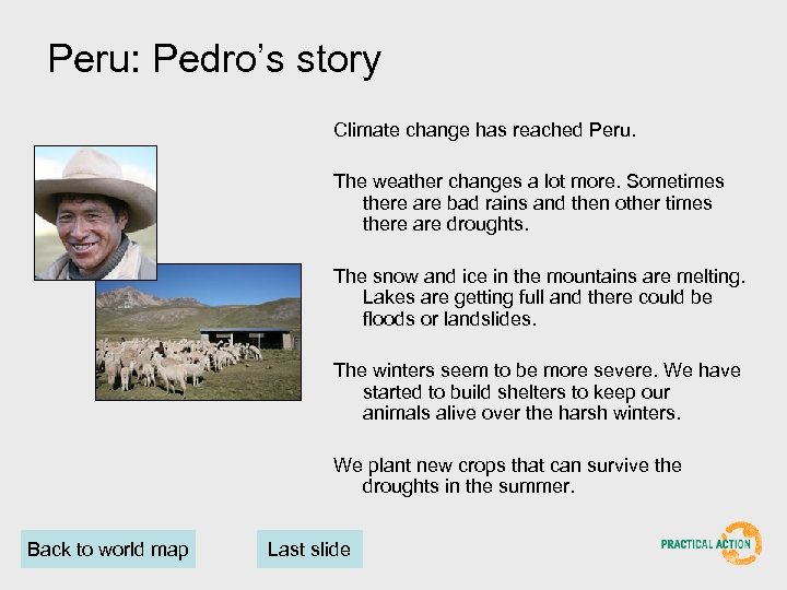 Peru: Pedro’s story Climate change has reached Peru. The weather changes a lot more.