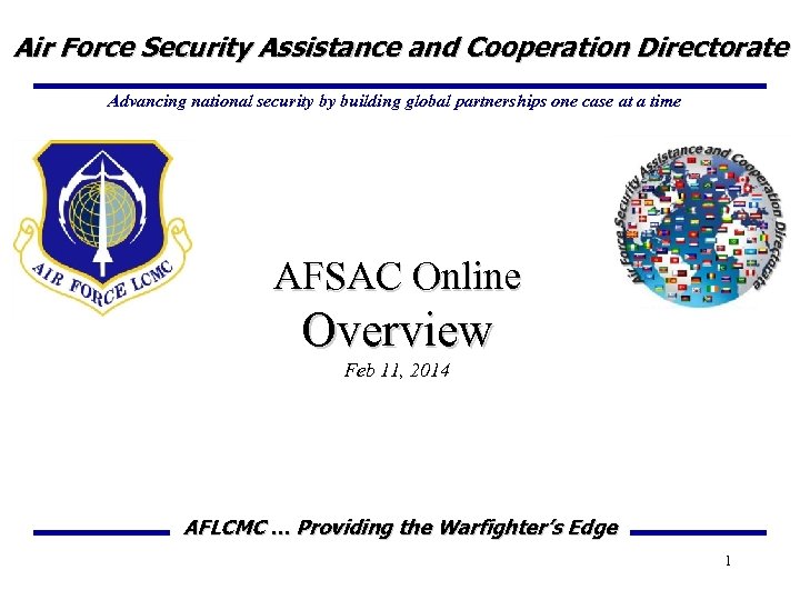 Air Force Security Assistance and Cooperation Directorate Advancing national security by building global partnerships